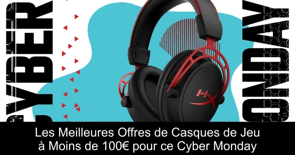Les Meilleures Offres de Casques de Jeu à Moins de 100€ pour ce Cyber Monday