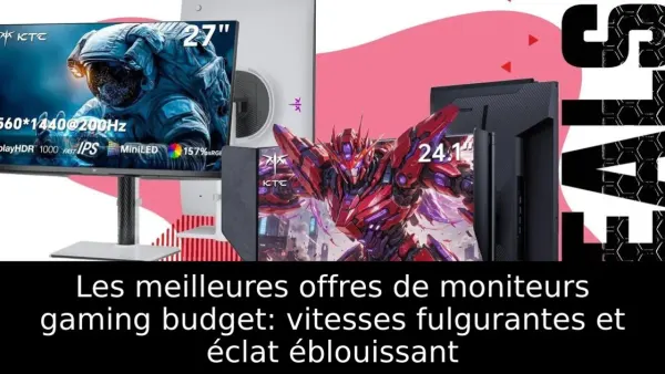 Les meilleures offres de moniteurs gaming budget: vitesses fulgurantes et éclat éblouissant
