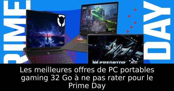 Les meilleures offres de PC portables gaming 32 Go à ne pas rater pour le Prime Day