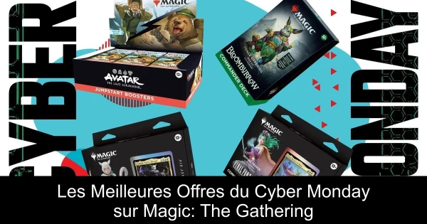 Les Meilleures Offres du Cyber Monday sur Magic: The Gathering