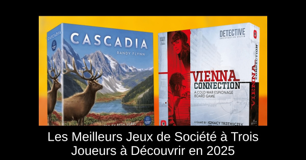 Les Meilleurs Jeux de Société à Trois Joueurs à Découvrir en 2025