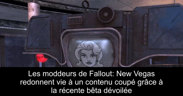 Les moddeurs de Fallout: New Vegas redonnent vie à un contenu coupé grâce à la récente bêta dévoilée