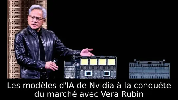 Les modèles d'IA de Nvidia à la conquête du marché avec Vera Rubin