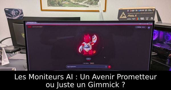 Les Moniteurs AI : Un Avenir Prometteur ou Juste un Gimmick ?