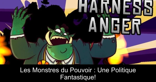 Les Monstres du Pouvoir : Une Politique Fantastique!