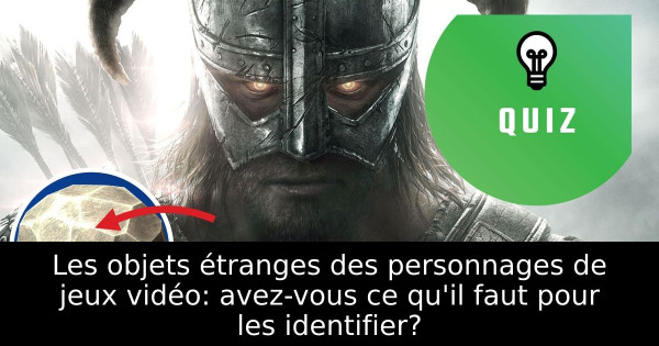 Les objets étranges des personnages de jeux vidéo: avez-vous ce qu'il faut pour les identifier?