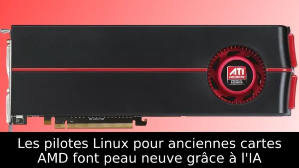 Les pilotes Linux pour anciennes cartes AMD font peau neuve grâce à l'IA