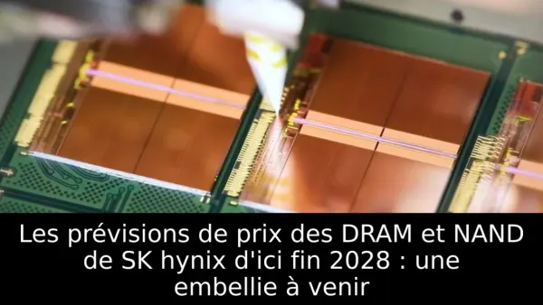 Les prévisions de prix des DRAM et NAND de SK hynix d'ici fin 2028 : une embellie à venir