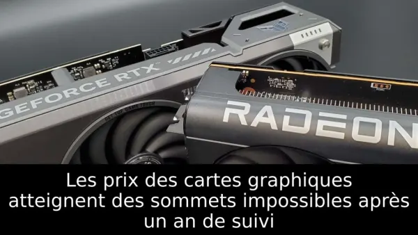 Les prix des cartes graphiques atteignent des sommets impossibles après un an de suivi