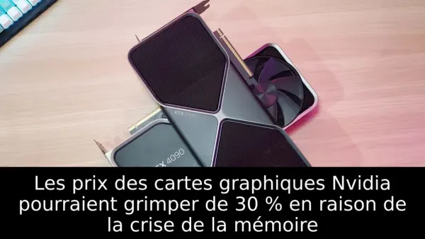 Les prix des cartes graphiques Nvidia pourraient grimper de 30 % en raison de la crise de la mémoire