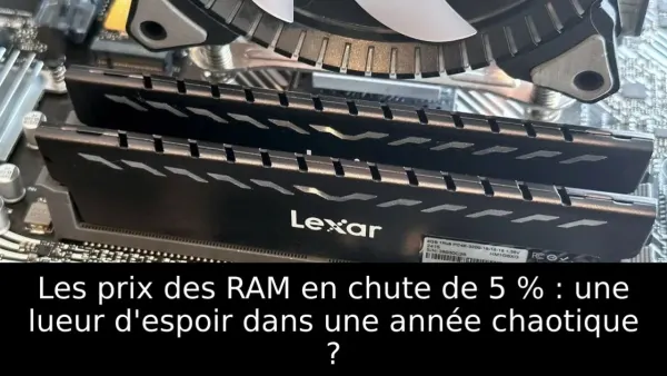 Les prix des RAM en chute de 5 % : une lueur d'espoir dans une année chaotique ?