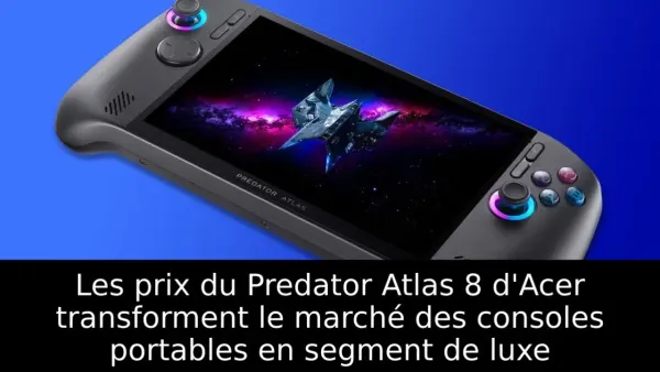 Les prix du Predator Atlas 8 d'Acer transforment le marché des consoles portables en segment de luxe