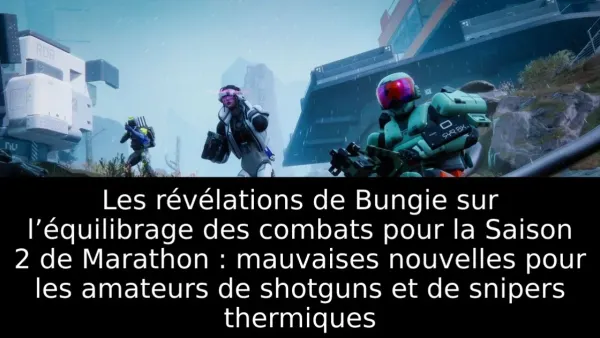 Les révélations de Bungie sur l’équilibrage des combats pour la Saison 2 de Marathon : mauvaises nouvelles pour les amateurs de shotguns et de snipers thermiques