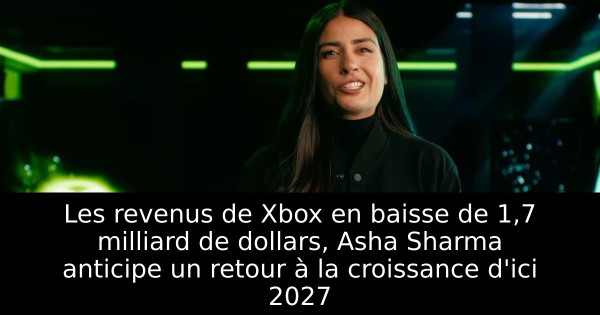 Les revenus de Xbox en baisse de 1,7 milliard de dollars, Asha Sharma anticipe un retour à la croissance d'ici 2027