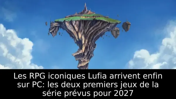 Les RPG iconiques Lufia arrivent enfin sur PC: les deux premiers jeux de la série prévus pour 2027