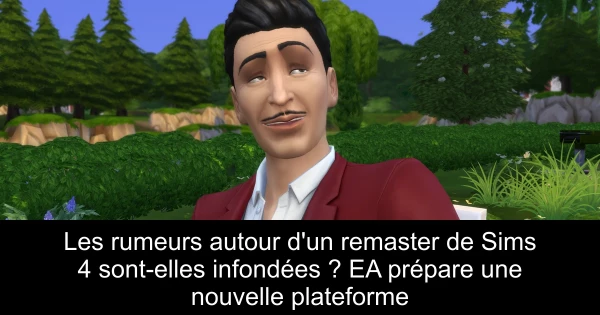 Les rumeurs autour d'un remaster de Sims 4 sont-elles infondées ? EA prépare une nouvelle plateforme