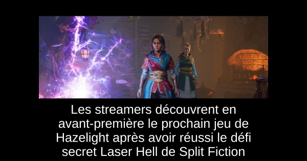 Les streamers découvrent en avant-première le prochain jeu de Hazelight après avoir réussi le défi secret Laser Hell de Split Fiction