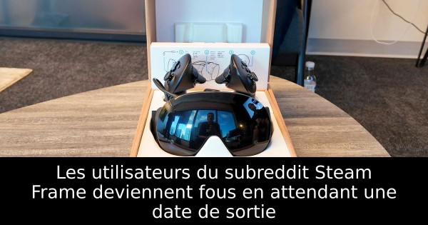 Les utilisateurs du subreddit Steam Frame deviennent fous en attendant une date de sortie