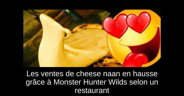 Les ventes de cheese naan en hausse grâce à Monster Hunter Wilds selon un restaurant