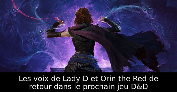 Les voix de Lady D et Orin the Red de retour dans le prochain jeu D&D
