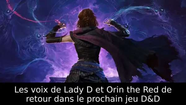 Les voix de Lady D et Orin the Red de retour dans le prochain jeu D&D
