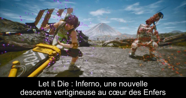 Let it Die : Inferno, une nouvelle descente vertigineuse au cœur des Enfers