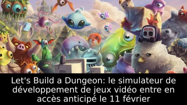 Let's Build a Dungeon: le simulateur de développement de jeux vidéo entre en accès anticipé le 11 février