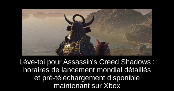 Lève-toi pour Assassin's Creed Shadows : horaires de lancement mondial détaillés et pré-téléchargement disponible maintenant sur Xbox