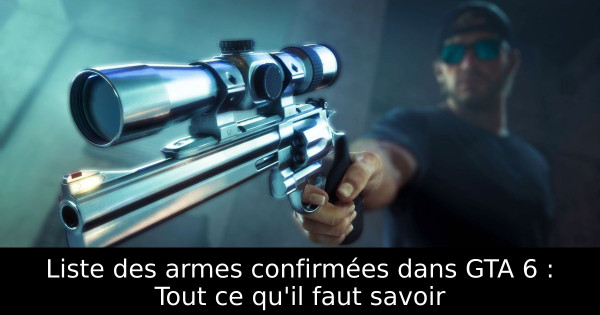 Liste des armes confirmées dans GTA 6 : Tout ce qu'il faut savoir