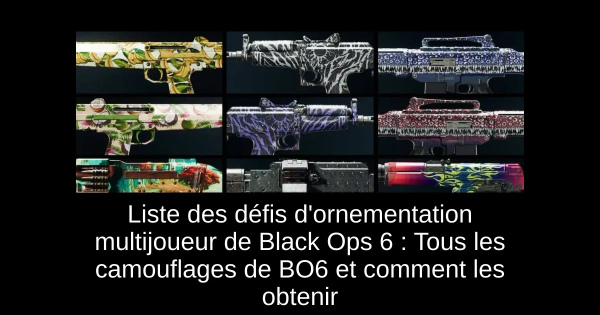 Liste des défis d'ornementation multijoueur de Black Ops 6 : Tous les camouflages de BO6 et comment les obtenir