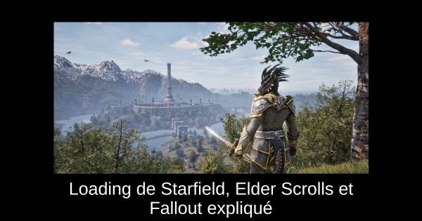 Loading de Starfield, Elder Scrolls et Fallout expliqué