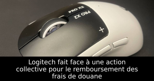 Logitech fait face à une action collective pour le remboursement des frais de douane