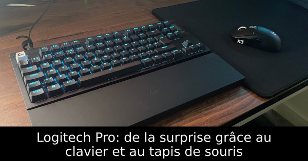 Logitech Pro: de la surprise grâce au clavier et au tapis de souris