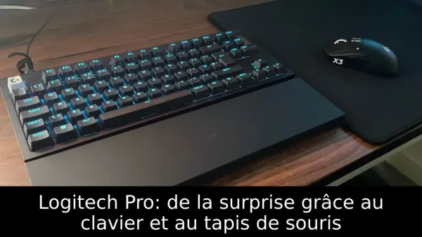 Logitech Pro: de la surprise grâce au clavier et au tapis de souris