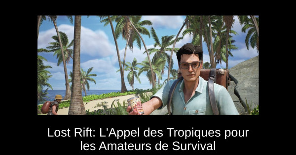 Lost Rift: L'Appel des Tropiques pour les Amateurs de Survival