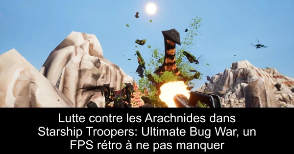 Lutte contre les Arachnides dans Starship Troopers: Ultimate Bug War, un FPS rétro à ne pas manquer
