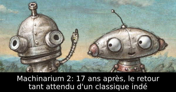 Machinarium 2: 17 ans après, le retour tant attendu d'un classique indé