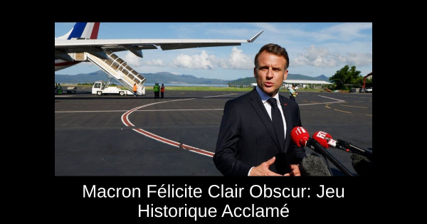 Macron Félicite Clair Obscur: Jeu Historique Acclamé