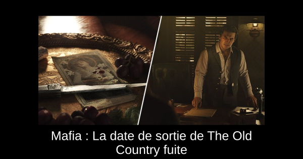 Mafia : La date de sortie de The Old Country fuite