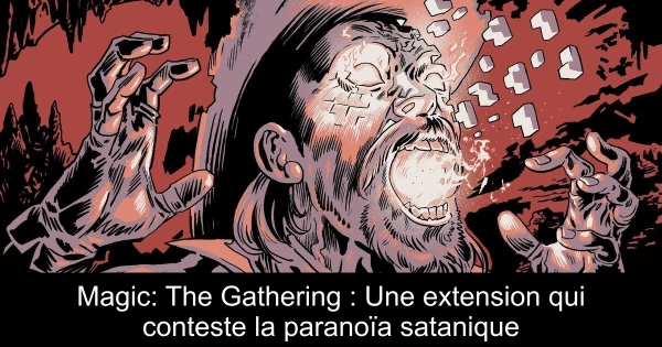 Magic: The Gathering : Une extension qui conteste la paranoïa satanique
