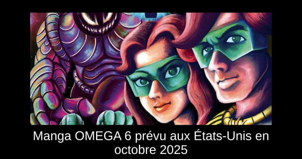 Manga OMEGA 6 prévu aux États-Unis en octobre 2025