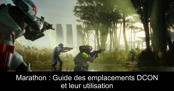 Marathon : Guide des emplacements DCON et leur utilisation