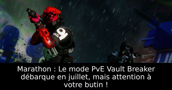 Marathon : Le mode PvE Vault Breaker débarque en juillet, mais attention à votre butin !