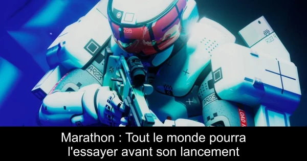 Marathon : Tout le monde pourra l'essayer avant son lancement