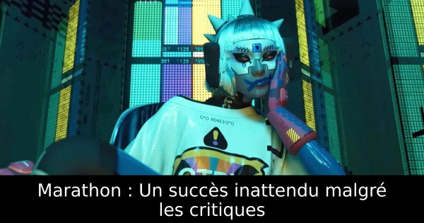Marathon : Un succès inattendu malgré les critiques