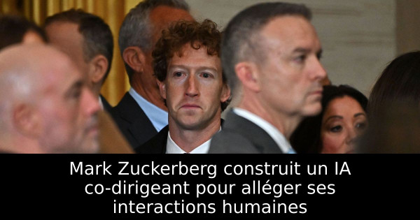 Mark Zuckerberg construit un IA co-dirigeant pour alléger ses interactions humaines
