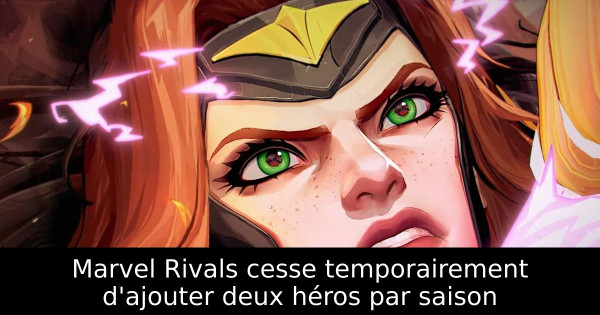Marvel Rivals cesse temporairement d'ajouter deux héros par saison