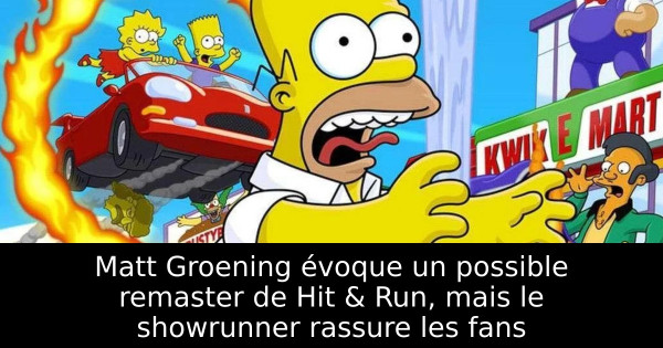 Matt Groening évoque un possible remaster de Hit & Run, mais le showrunner rassure les fans
