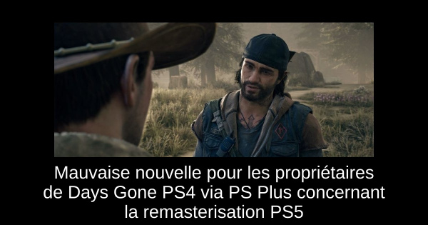 Mauvaise nouvelle pour les propriétaires de Days Gone PS4 via PS Plus concernant la remasterisation PS5