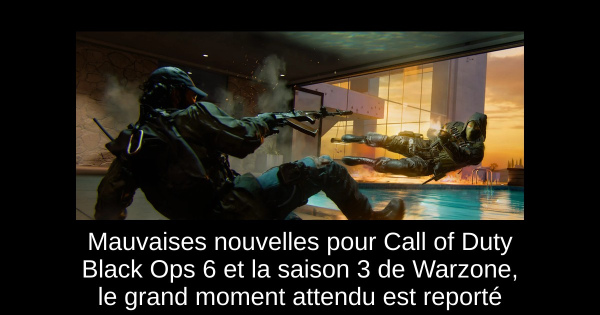 Mauvaises nouvelles pour Call of Duty Black Ops 6 et la saison 3 de Warzone, le grand moment attendu est reporté